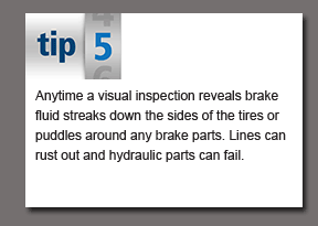 Tip 5 of 10 - Anytime a visual inspection reveals brake fluid streaks 